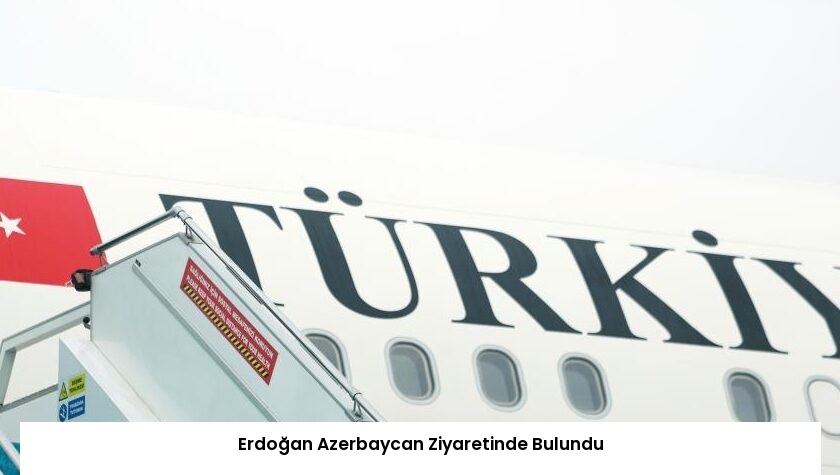 Erdoğan Azerbaycan Ziyaretinde Bulundu