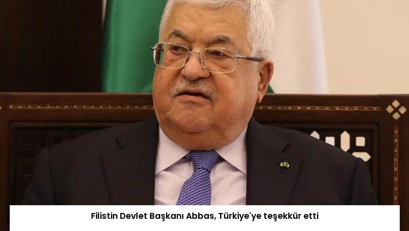 Filistin Devlet Başkanı Abbas, Türkiye’ye teşekkür etti