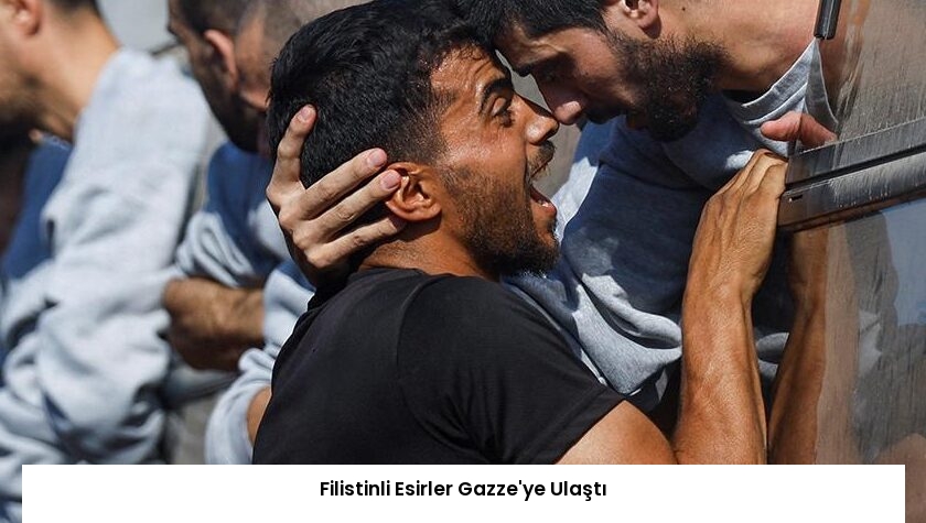 Filistinli Esirler Gazze’ye Ulaştı
