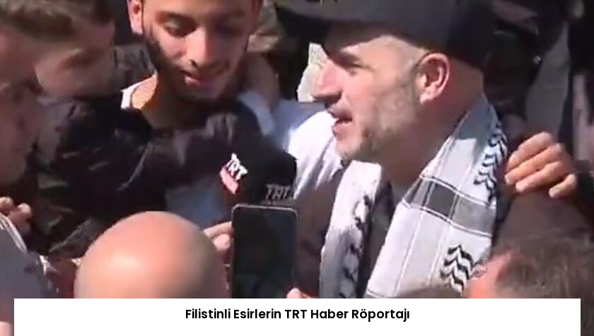 Filistinli Esirlerin TRT Haber Röportajı