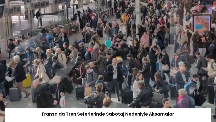 Fransa’da Tren Seferlerinde Sabotaj Nedeniyle Aksamalar