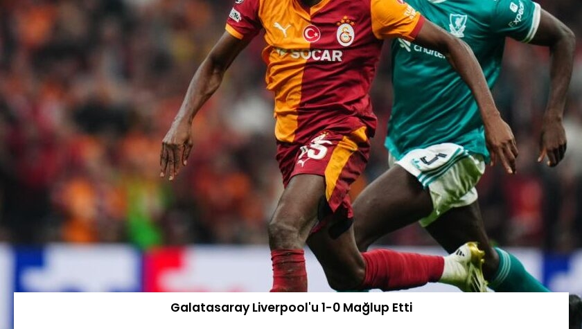 Galatasaray Liverpool’u 1-0 Mağlup Etti
