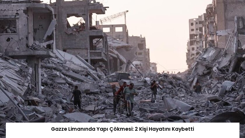 Gazze Limanında Yapı Çökmesi: 2 Kişi Hayatını Kaybetti