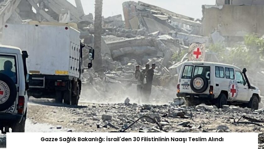 Gazze Sağlık Bakanlığı: İsrail’den 30 Filistinlinin Naaşı Teslim Alındı