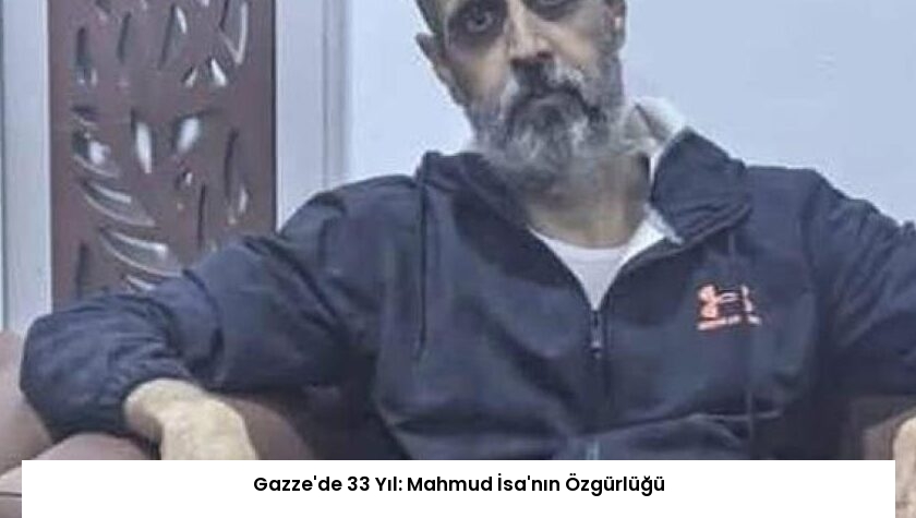 Gazze’de 33 Yıl: Mahmud İsa’nın Özgürlüğü