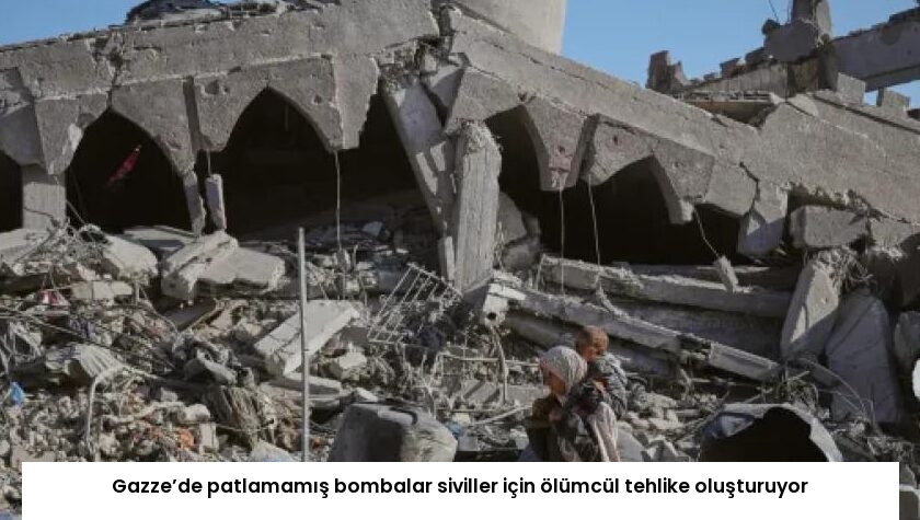 Gazze’de patlamamış bombalar siviller için ölümcül tehlike oluşturuyor