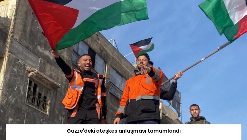 Gazze’deki ateşkes anlaşması tamamlandı