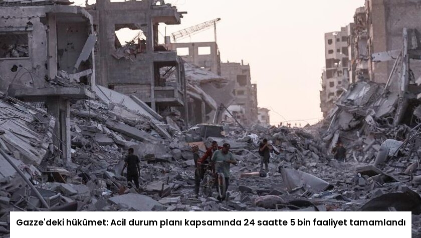 Gazze’deki hükümet: Acil durum planı kapsamında 24 saatte 5 bin faaliyet tamamlandı