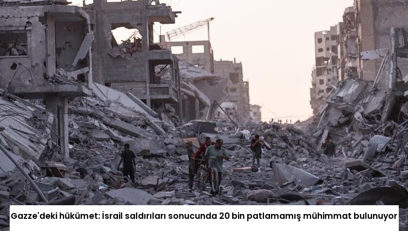 Gazze’deki hükümet: İsrail saldırıları sonucunda 20 bin patlamamış mühimmat bulunuyor