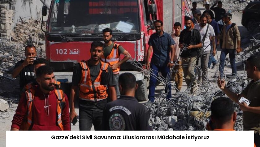 Gazze’deki Sivil Savunma: Uluslararası Müdahale İstiyoruz