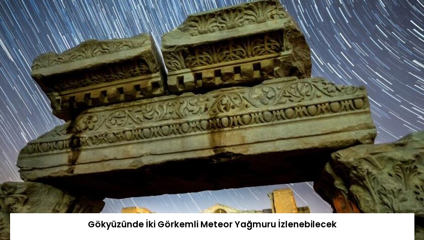 Gökyüzünde İki Görkemli Meteor Yağmuru İzlenebilecek