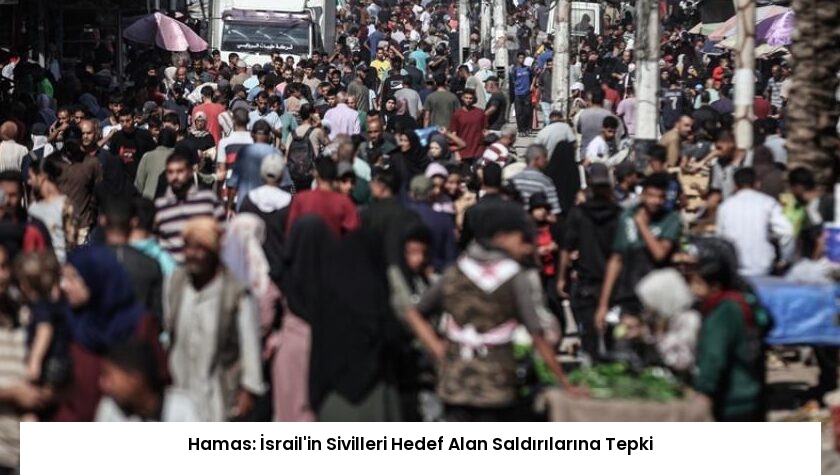 Hamas: İsrail’in Sivilleri Hedef Alan Saldırılarına Tepki
