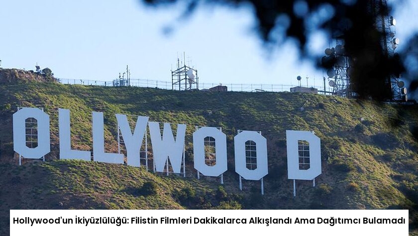 Hollywood’un İkiyüzlülüğü: Filistin Filmleri Dakikalarca Alkışlandı Ama Dağıtımcı Bulamadı