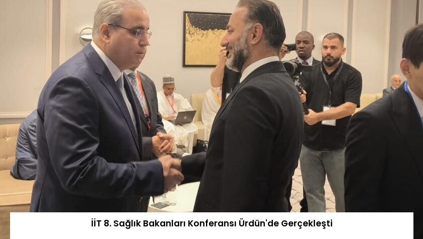 İİT 8. Sağlık Bakanları Konferansı Ürdün’de Gerçekleşti
