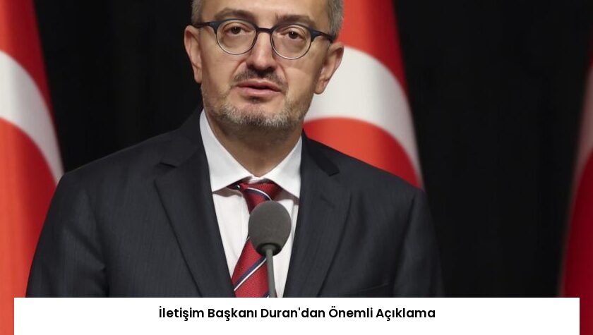 İletişim Başkanı Duran’dan Önemli Açıklama