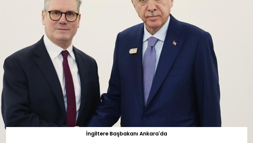 İngiltere Başbakanı Ankara’da