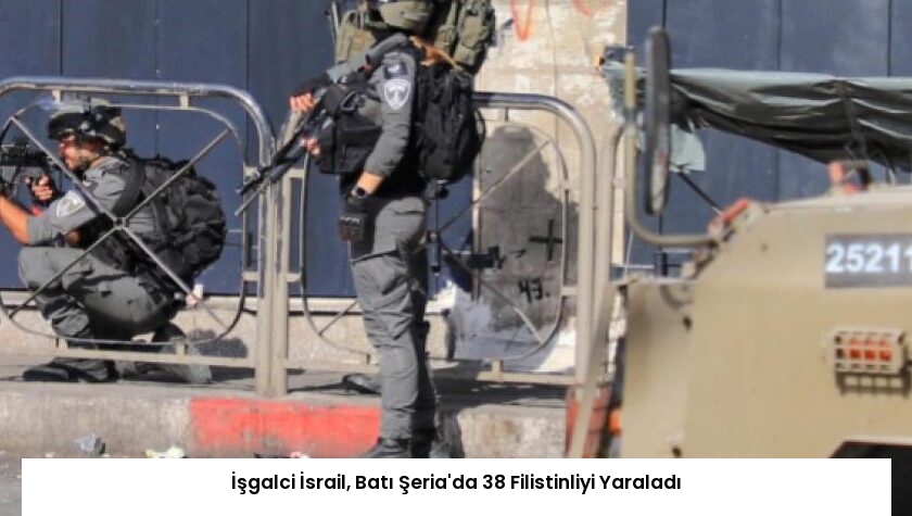 İşgalci İsrail, Batı Şeria’da 38 Filistinliyi Yaraladı