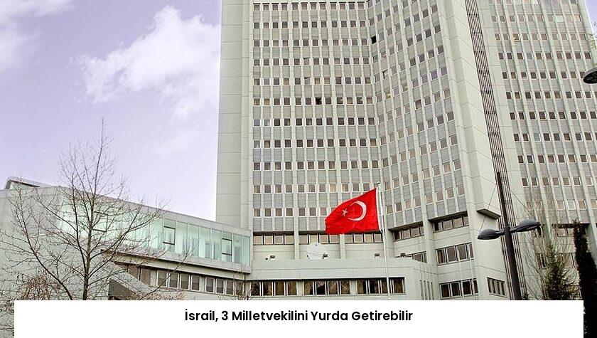 İsrail, 3 Milletvekilini Yurda Getirebilir