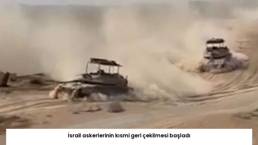 İsrail askerlerinin kısmi geri çekilmesi başladı