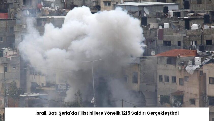 İsrail, Batı Şeria’da Filistinlilere Yönelik 1215 Saldırı Gerçekleştirdi