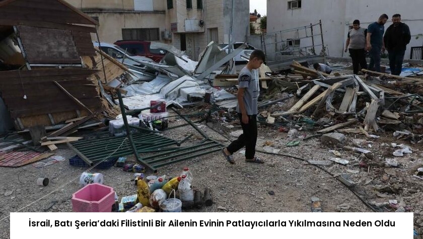 İsrail, Batı Şeria’daki Filistinli Bir Ailenin Evinin Patlayıcılarla Yıkılmasına Neden Oldu