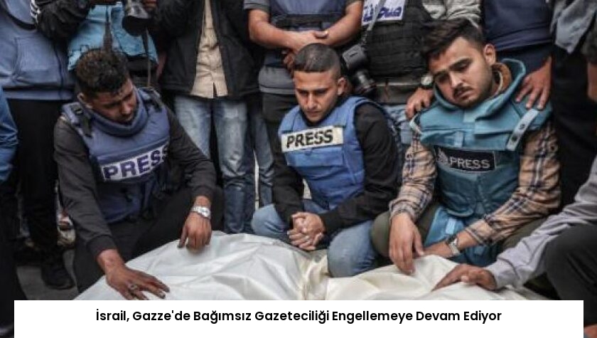 İsrail, Gazze’de Bağımsız Gazeteciliği Engellemeye Devam Ediyor