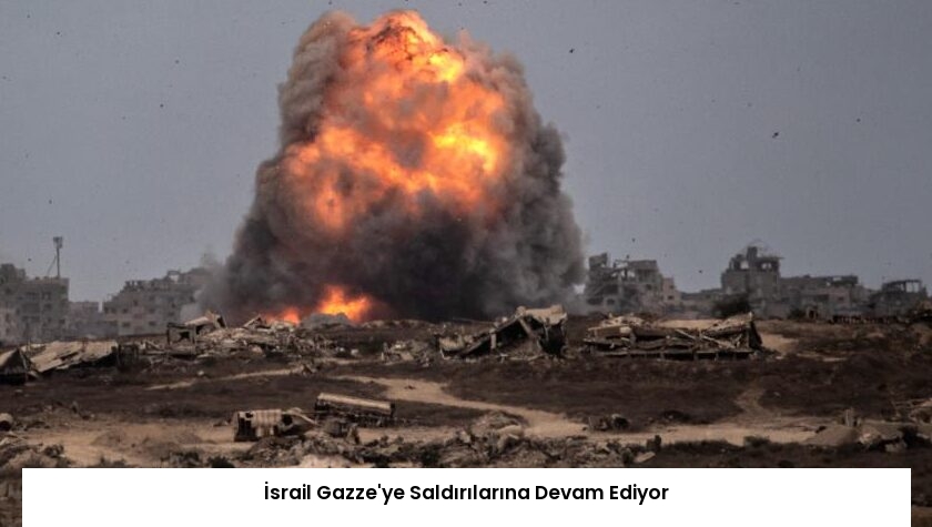 İsrail Gazze’ye Saldırılarına Devam Ediyor