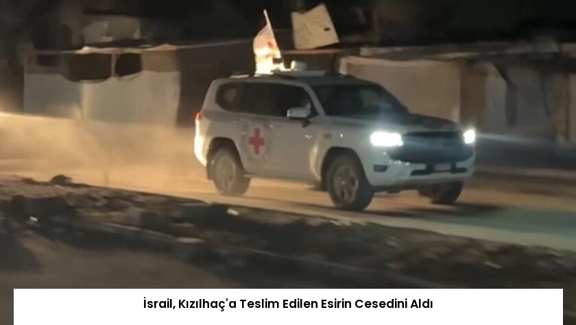İsrail, Kızılhaç’a Teslim Edilen Esirin Cesedini Aldı