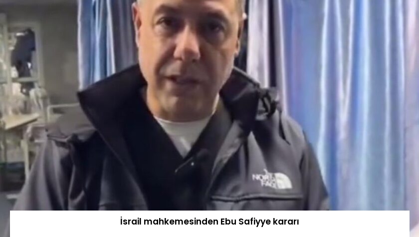 İsrail mahkemesinden Ebu Safiyye kararı