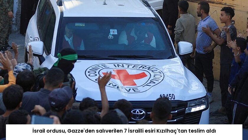 İsrail ordusu, Gazze’den salıverilen 7 İsrailli esiri Kızılhaç’tan teslim aldı