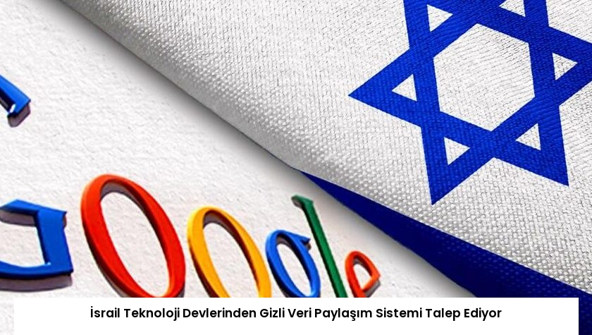 İsrail Teknoloji Devlerinden Gizli Veri Paylaşım Sistemi Talep Ediyor