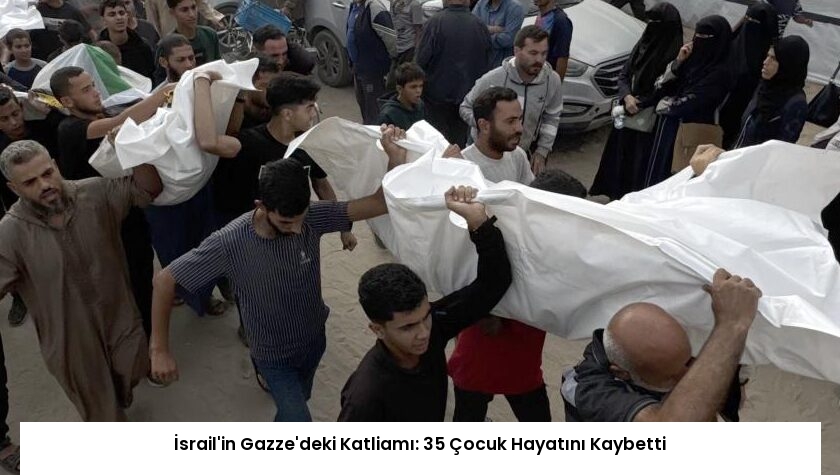 İsrail’in Gazze’deki Katliamı: 35 Çocuk Hayatını Kaybetti