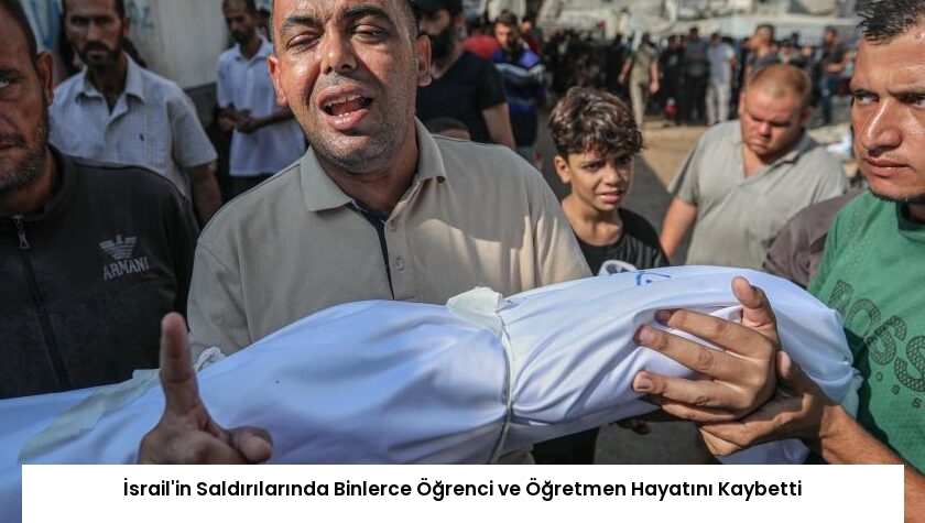 İsrail’in Saldırılarında Binlerce Öğrenci ve Öğretmen Hayatını Kaybetti