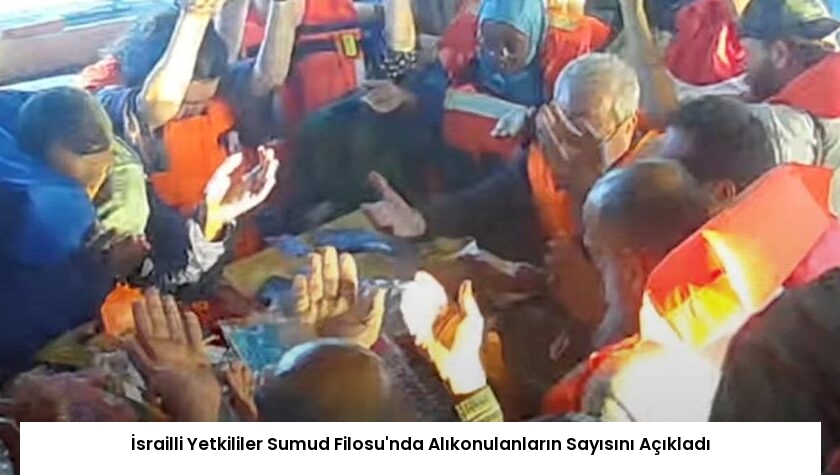 İsrailli Yetkililer Sumud Filosu’nda Alıkonulanların Sayısını Açıkladı