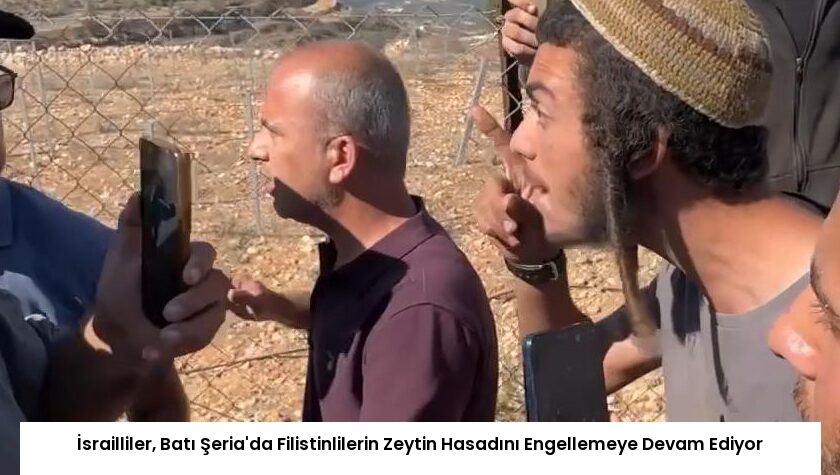 İsrailliler, Batı Şeria’da Filistinlilerin Zeytin Hasadını Engellemeye Devam Ediyor