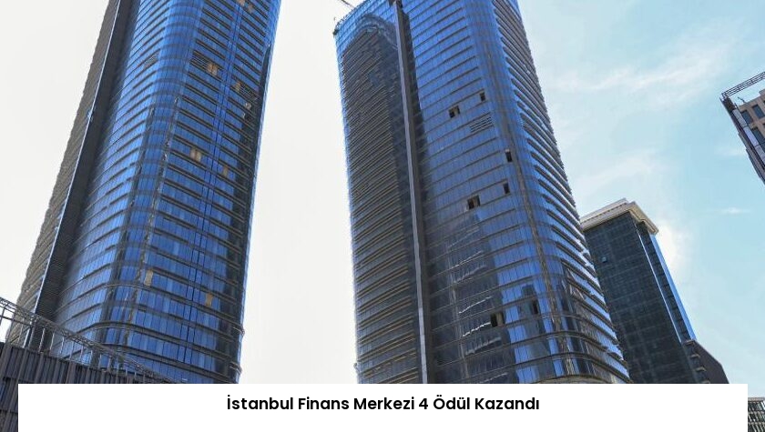 İstanbul Finans Merkezi 4 Ödül Kazandı