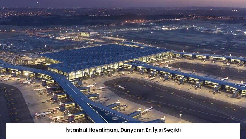 İstanbul Havalimanı, Dünyanın En İyisi Seçildi
