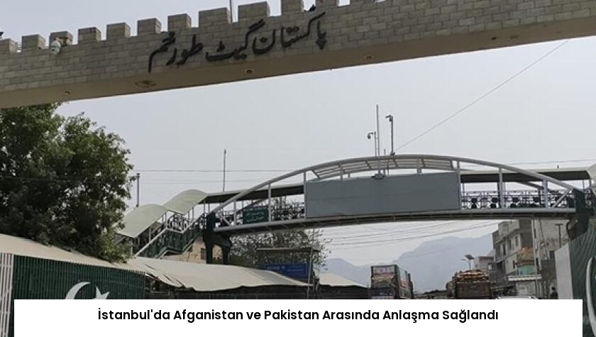 İstanbul’da Afganistan ve Pakistan Arasında Anlaşma Sağlandı