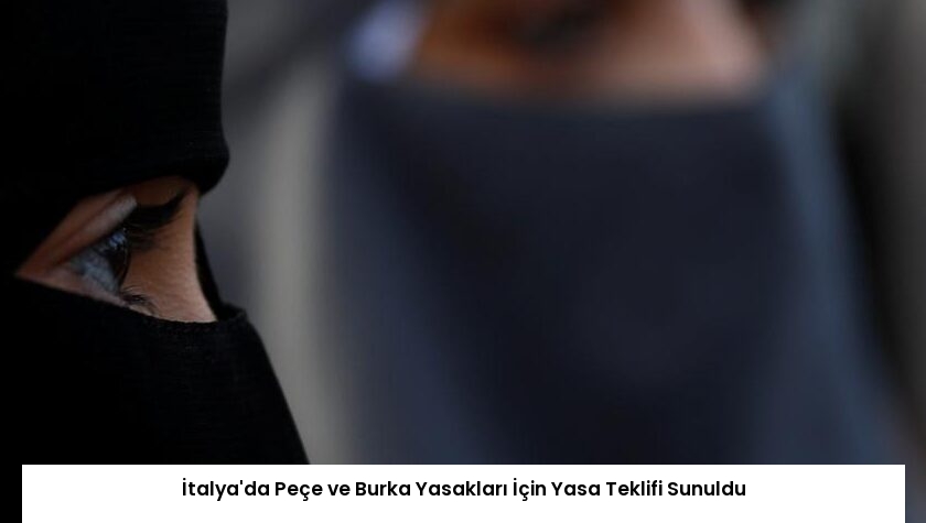 İtalya’da Peçe ve Burka Yasakları İçin Yasa Teklifi Sunuldu