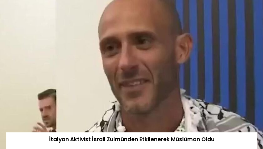 İtalyan Aktivist İsrail Zulmünden Etkilenerek Müslüman Oldu