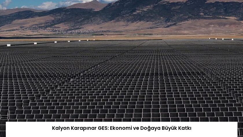 Kalyon Karapınar GES: Ekonomi ve Doğaya Büyük Katkı