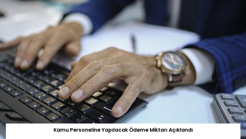 Kamu Personeline Yapılacak Ödeme Miktarı Açıklandı