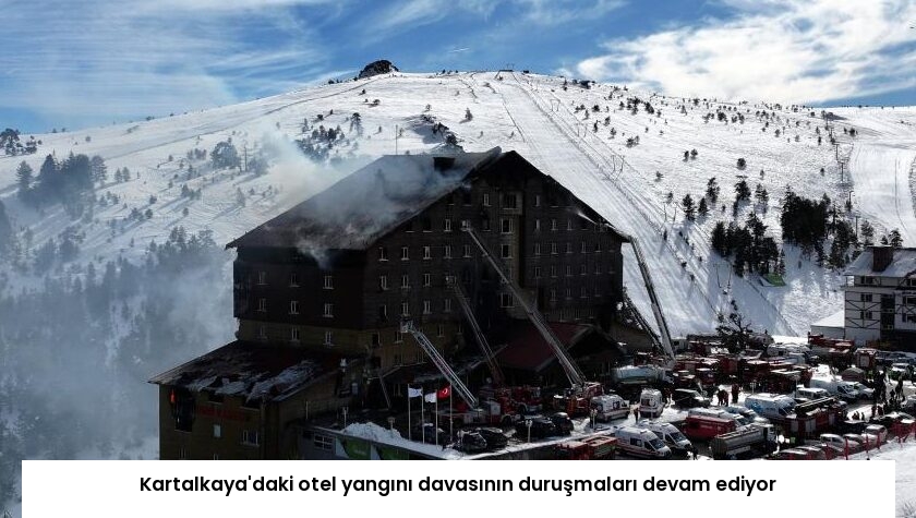Kartalkaya’daki otel yangını davasının duruşmaları devam ediyor