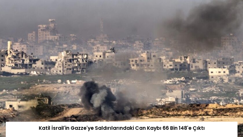 Katil İsrail’in Gazze’ye Saldırılarındaki Can Kaybı 66 Bin 148’e Çıktı