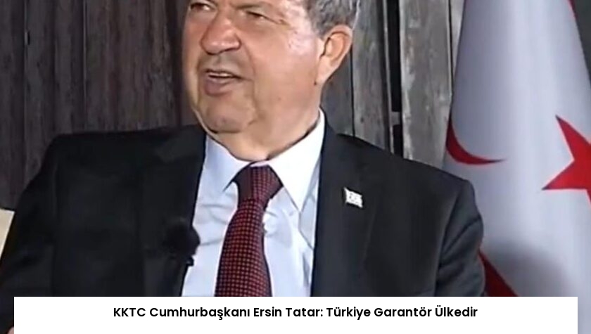 KKTC Cumhurbaşkanı Ersin Tatar: Türkiye Garantör Ülkedir