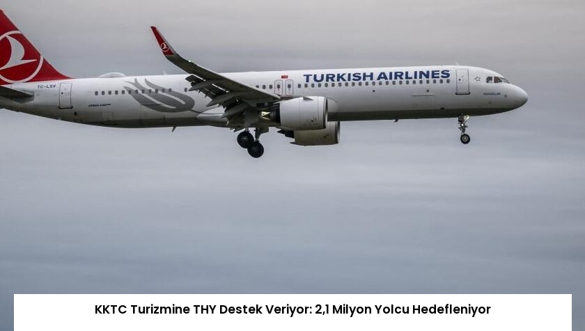 KKTC Turizmine THY Destek Veriyor: 2,1 Milyon Yolcu Hedefleniyor