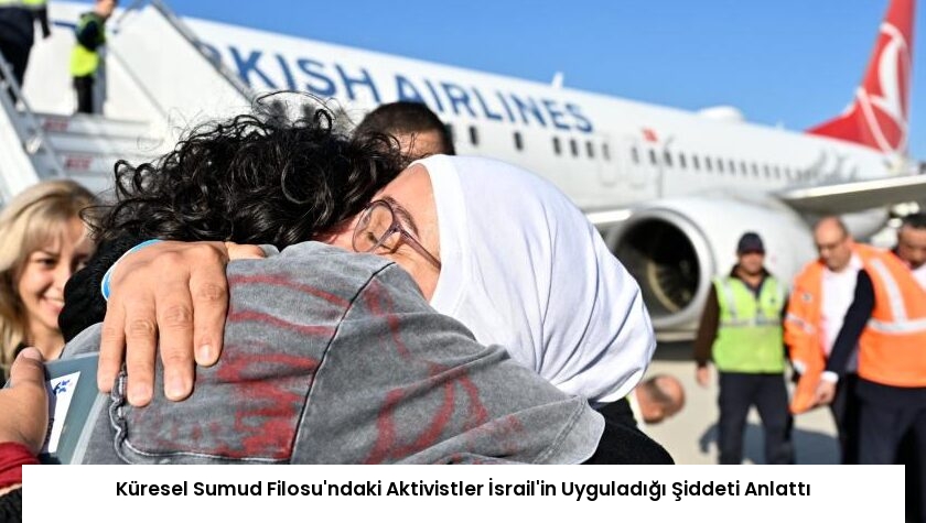 Küresel Sumud Filosu’ndaki Aktivistler İsrail’in Uyguladığı Şiddeti Anlattı