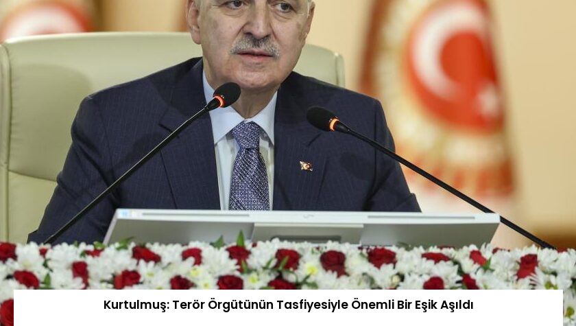 Kurtulmuş: Terör Örgütünün Tasfiyesiyle Önemli Bir Eşik Aşıldı