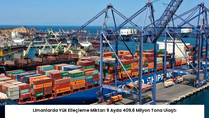 Limanlarda Yük Elleçleme Miktarı 9 Ayda 409,6 Milyon Tona Ulaştı