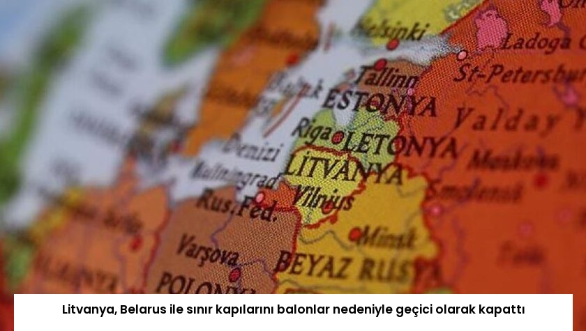 Litvanya, Belarus ile sınır kapılarını balonlar nedeniyle geçici olarak kapattı